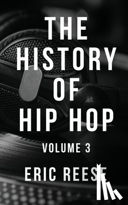 Reese, Eric - The History of Hip Hop