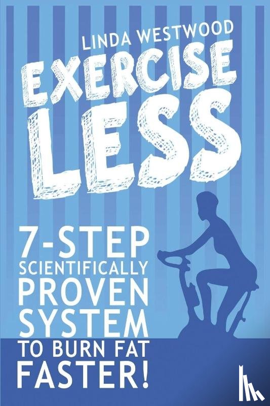 Westwood, Linda - Exercise Less (4th Edition)