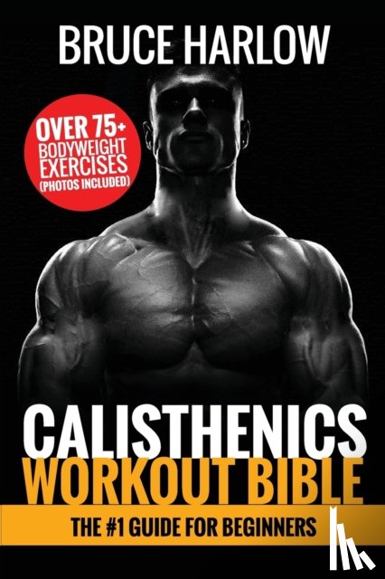 Harlow, Bruce - Calisthenics Workout Bible