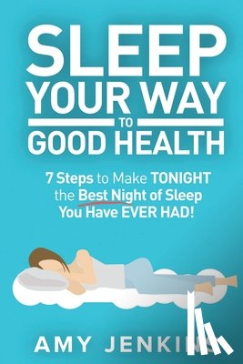 Jenkins, Amy - Sleep Your Way to Good Health