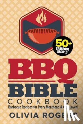Rogers, Olivia - BBQ Bible Cookbook (3rd Edition)