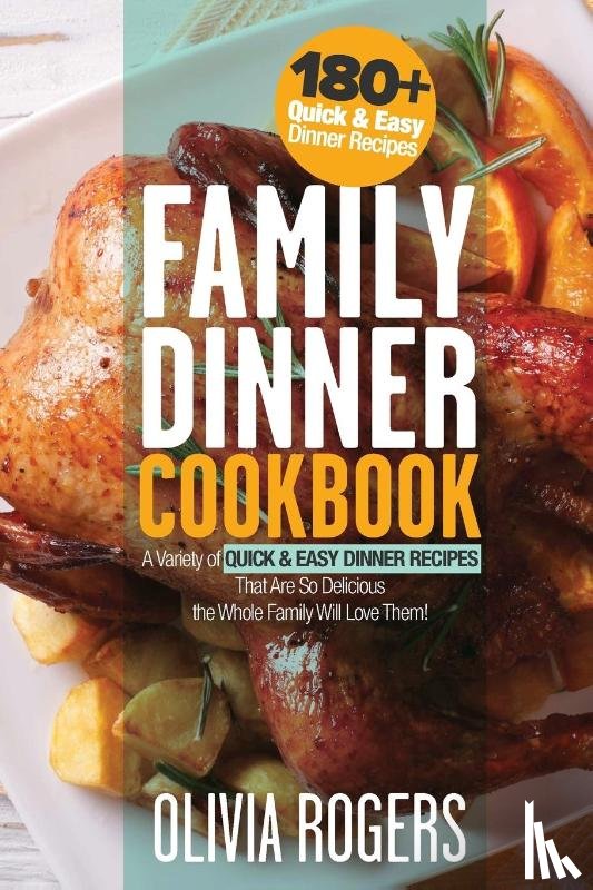 Rogers, Olivia - Family Dinner Cookbook
