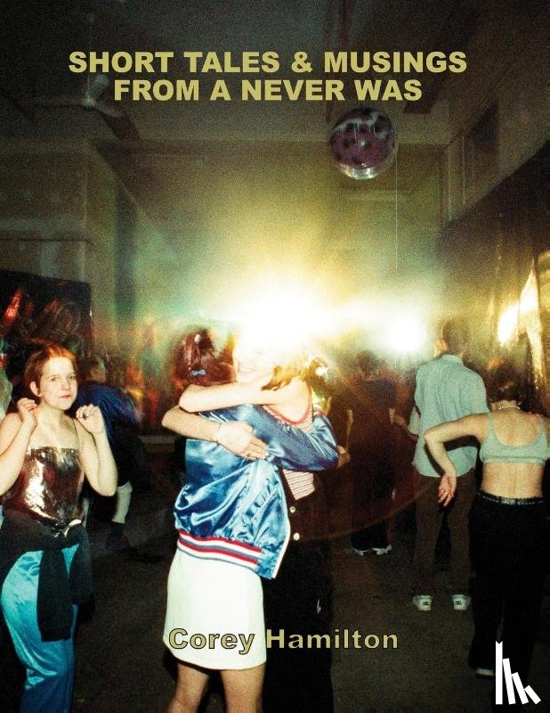 Hamilton, Corey Wayne Wayne, Marrazzo, Karlie - SHORT TALES & MUSINGS FROM A NEVER WAS