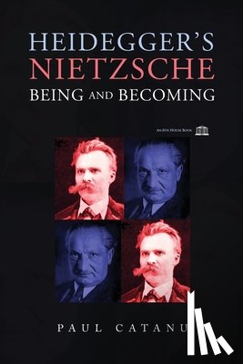 Catanu, Paul - Heidegger's Nietzsche