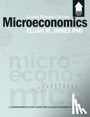 James, Elijah M - Microeconomics - Grade Booster Series