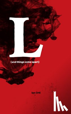 Orti, Ian - L (and Things Come Apart)