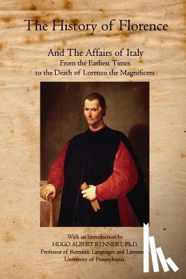 Machiavelli, Niccolo - The History of Florence: And The Affairs of Italy