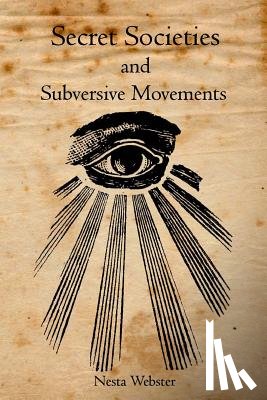 Webster, Nesta - Secret Societies and Subversive Movements