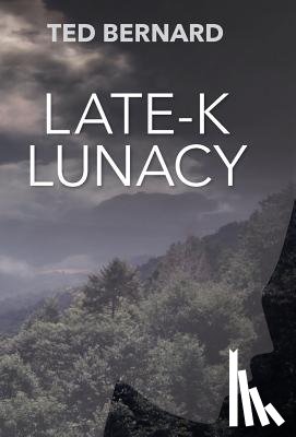 Bernard, Ted - Late-K Lunacy