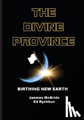 McBride, Jaemes - The Divine Province: Birthing New Earth