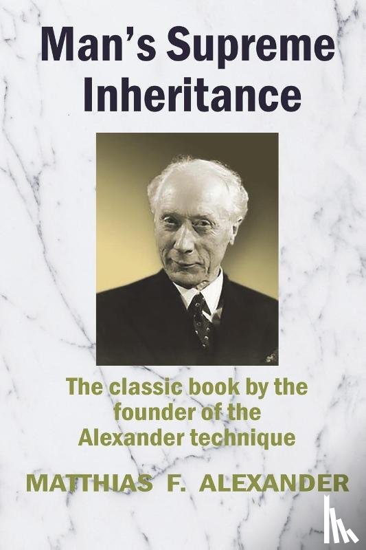 Alexander, Matthias - Man's Supreme Inheritance