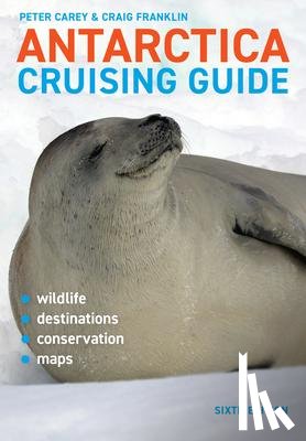 Franklin, Craig, Carey, Peter - Franklin, C: Antarctica Cruising Guide: Sixth Edition