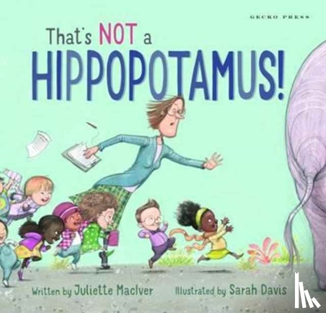 MacIver, Juliette - That's Not a Hippopotamus!