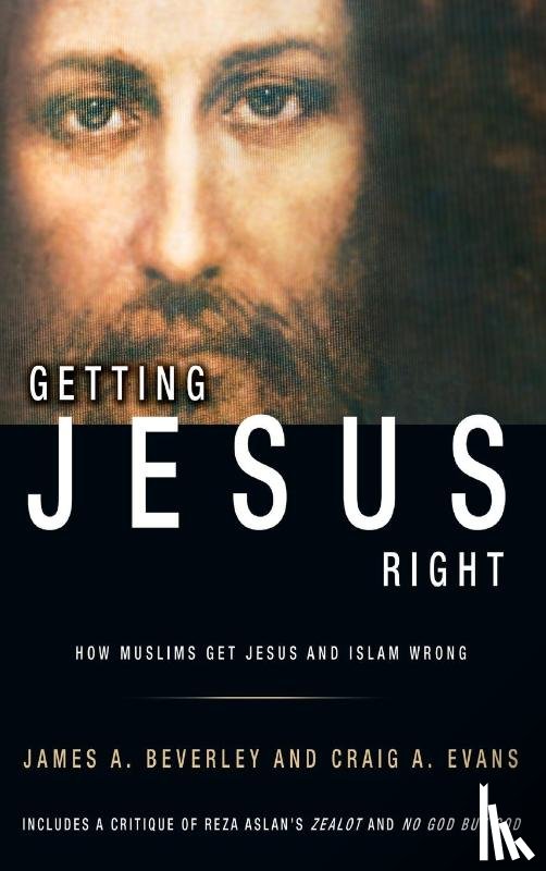 Evans, Craig a, Beverley, James A - Getting Jesus Right