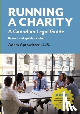 Aptowitzer, Adam - Running a Charity: A Canadian Legal Guide: Revised and updated edition