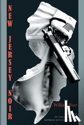 Baer, William - New Jersey Noir: The Jack Colt Murder Mystery Novels, Book One