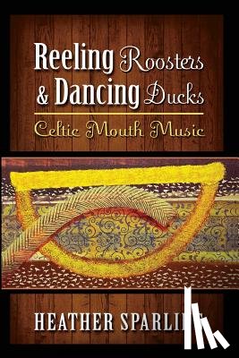 Sparling, Heather - Reeling Roosters & Dancing Ducks