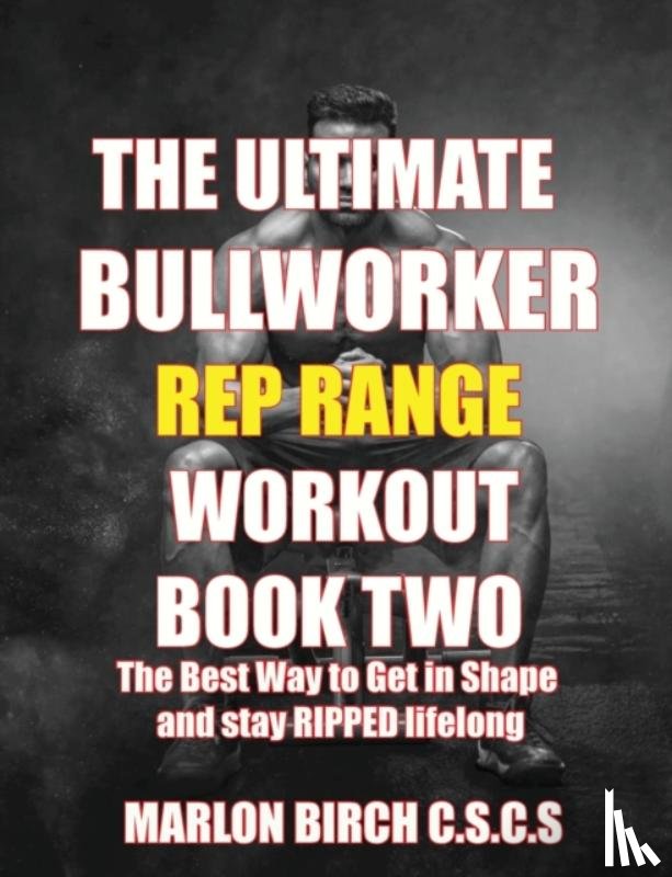 Birch, Marlon - The Ultimate Bullworker Power Rep Range Workouts Book Two