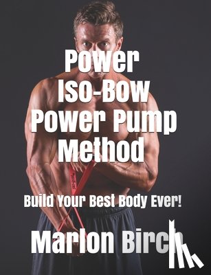 Birch, Marlon - Power Iso-Bow Power Pump Method