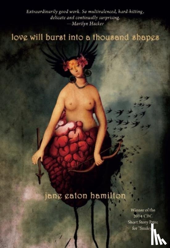 Hamilton, Jane Eaton - Love Will Burst Into a Thousand Shapes