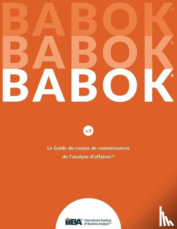 Iiba - Le Guide du Business Analysis Body of Knowledge(R) (Guide BABOK(R)) CND French