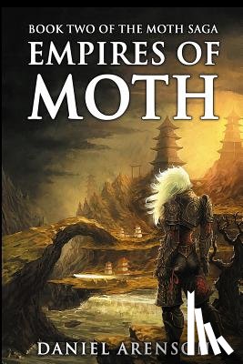 Arenson, Daniel - Empires of Moth: The Moth Saga, Book 2