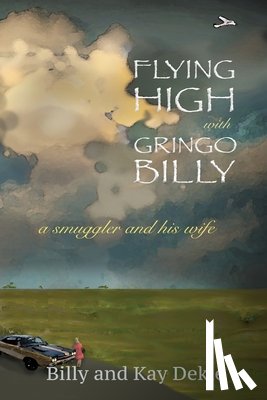 Dekle, Billy, Dekle, Kay - Flying High with Gringo Billy