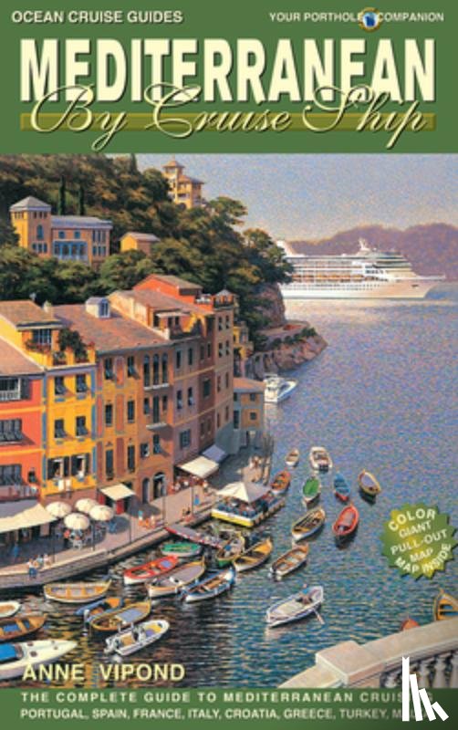 Vipond, Anne - Mediterranean by Cruise Ship: The Complete Guide to Mediterranean Cruising