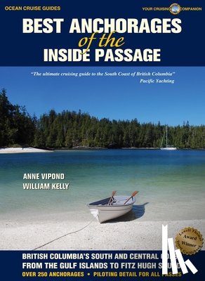 Vipond, Anne - Best Anchorages of the Inside Passage: British Columbia's South and Central Coast from the Gulf Islands to Fitz Hugh Sound