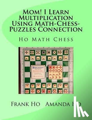Ho, Amanda - Mom! I Learn Multiplication Using Math-Chess-Puzzles Connection
