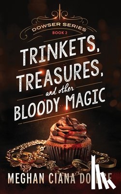 Doidge, Meghan Ciana - Trinkets, Treasures, and Other Bloody Magic