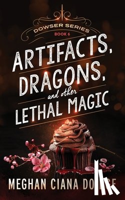 Doidge, Meghan Ciana - Artifacts, Dragons, and Other Lethal Magic