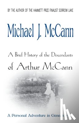 McCann, Michael J. - A Brief History of the Descendants of Arthur McCann