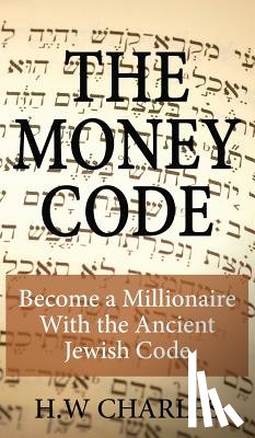 Charles, H. W. - The Money Code: Become a Millionaire With the Ancient Jewish Code