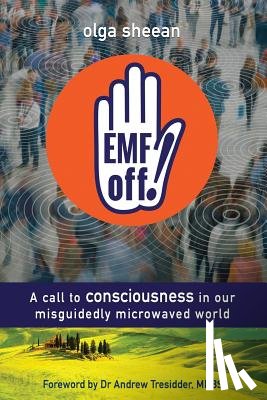 Evans, Lewis - EMF off!: A call to consciousness in our misguidedly microwaved world
