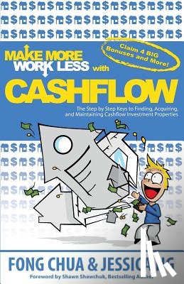 Ng, Jessica - Make More Work Less With Cashflow: The Step by Step Keys to Finding, Acquiring and Maintaining Cashflow Investment Properties