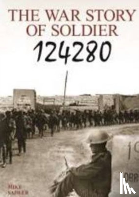 Sadler, Mike - The War Story of Soldier 124280
