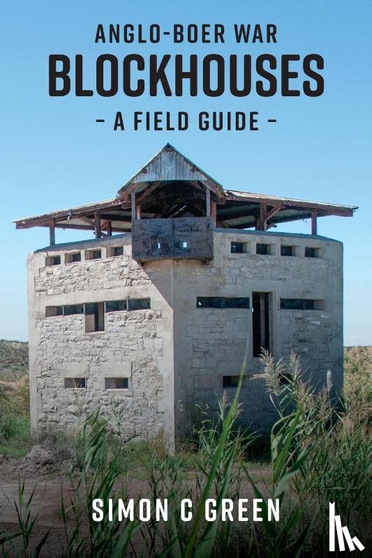 Green, Simon C. - Anglo-Boer War Blockhouses