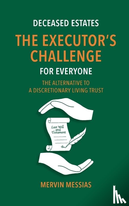 Messias, Mervin - Deceased Estates. The Executor's Challenge for Everyone