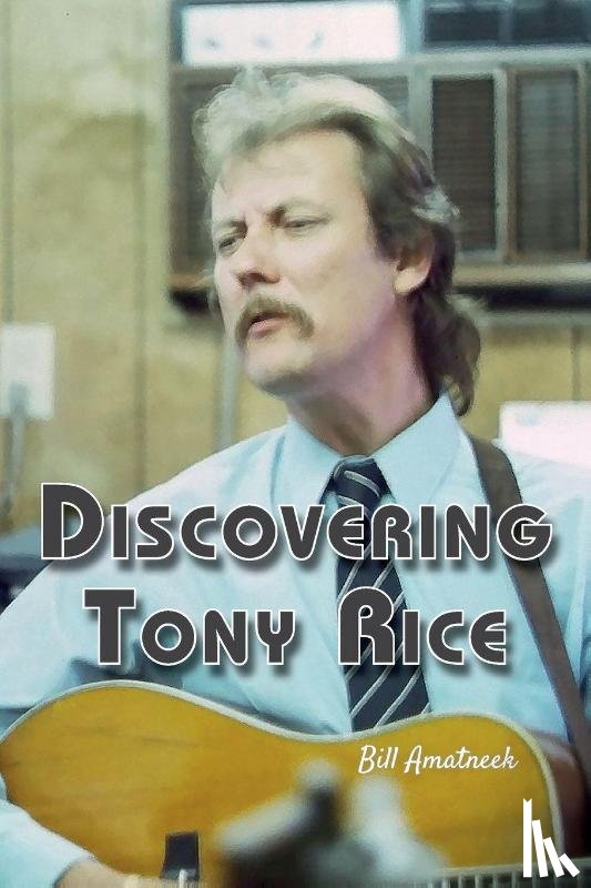 Amatneek, Bill - Discovering Tony Rice