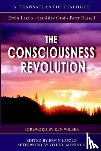 Russell, Peter, MD Frcpa (Department of Pathology Duke University Medical Center Durham NC), Grof, Stanislav, Laszlo, Ervin (University of Leicester, UK) - The Consciousness Revolution