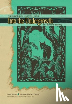 Tanner, Dawn - Into the Undergrowth