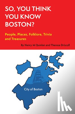 Driscoll, Theresa - So, You Think You Know Boston?: People, Places, Hidden Gems, and Treasures