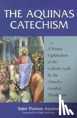 Aquinas, Thomas, Mcinerny, Ralph - AQUINAS CATECHISM