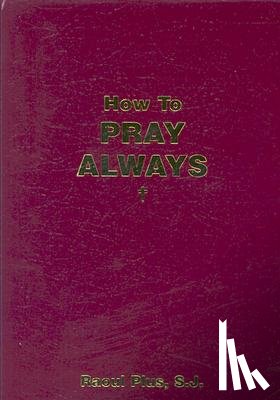 Plus, Raoul - How to Pray Always