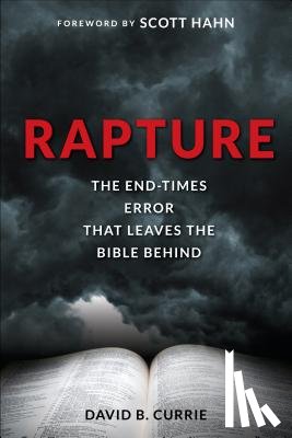 Currie, David - Rapture: The End-Times Error That Leaves the Bible Behind
