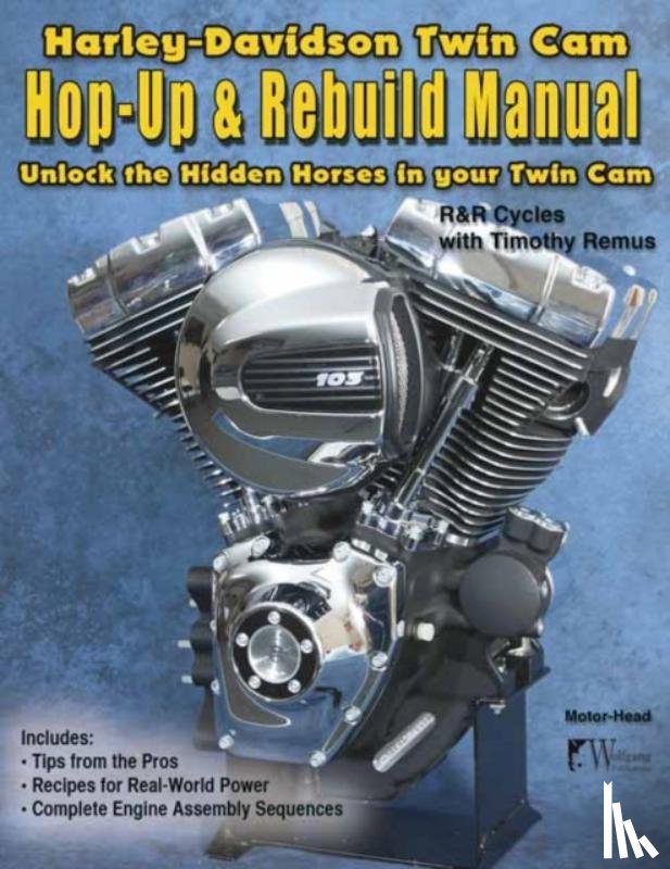 Timothy Remus - Harley-Davidson Twin CAM, Hop-Up and Rebuild Manual