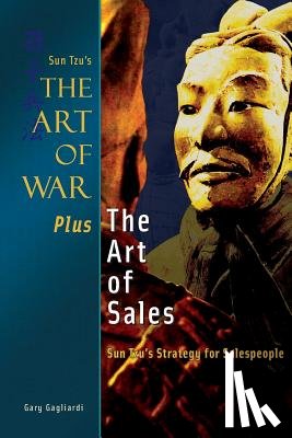 Tzu, Sun - The Art of War Plus the Art of Sales: Sun Tzu's Strategy for Salespeople
