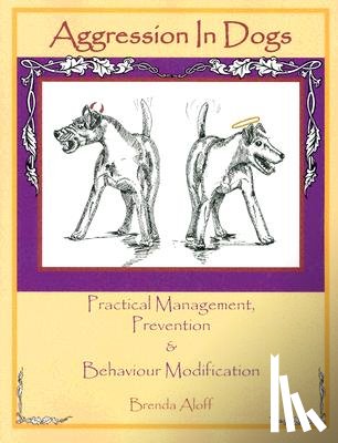 Aloff, Brenda - Aggression in Dogs: Practical Management, Prevention and Behavior Modification