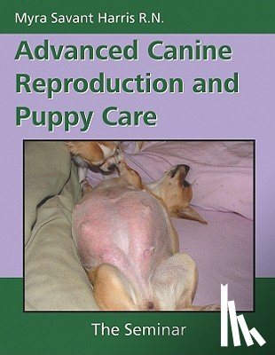 Savant-Harris, Myra - Advanced Canine Reproduction and Puppy Care
